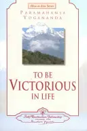 A fi victorios în viață - To Be Victorious in Life