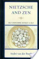 Nietzsche și Zen: Depășirea de sine fără un sine - Nietzsche and Zen: Self Overcoming Without a Self