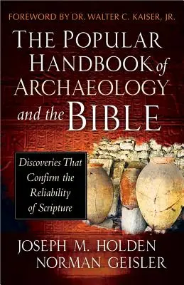 Manualul popular de arheologie și Biblie: Discoveries That Confirm the Reliability of Scripture (Descoperiri care confirmă fiabilitatea Scripturii) - The Popular Handbook of Archaeology and the Bible: Discoveries That Confirm the Reliability of Scripture