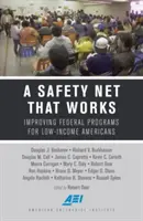 O plasă de siguranță care funcționează: Îmbunătățirea programelor federale pentru americanii cu venituri mici - A Safety Net That Works: Improving Federal Programs for Low-Income Americans