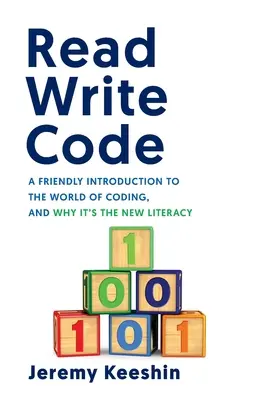 Read Write Code: O introducere prietenoasă în lumea codării și de ce aceasta este noua alfabetizare - Read Write Code: A Friendly Introduction to the World of Coding, and Why It's the New Literacy