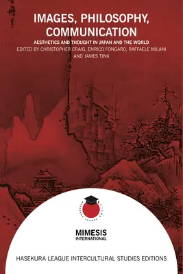 Imagini, filosofie, comunicare: Estetică și gândire în Japonia și în lume - Images, Philosophy, Communication: Aesthetics and Thought in Japan and the World