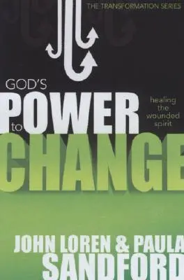 Puterea lui Dumnezeu de a schimba: Vindecarea spiritului rănit - God's Power to Change: Healing the Wounded Spirit