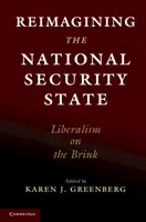Reimaginarea statului securității naționale: Liberalismul pe marginea prăpastiei - Reimagining the National Security State: Liberalism on the Brink