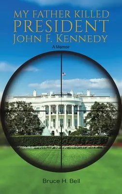 Tatăl meu l-a ucis pe președintele John F. Kennedy - My Father Killed President John F. Kennedy