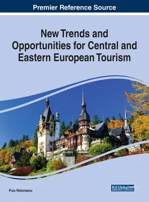 Noi tendințe și oportunități pentru turismul din Europa Centrală și de Est - New Trends and Opportunities for Central and Eastern European Tourism