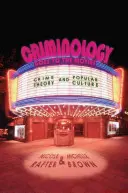 Criminology Goes to the Movies: Teoria crimei și cultura populară - Criminology Goes to the Movies: Crime Theory and Popular Culture