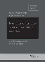 Documente de bază Supliment la Drept internațional, cazuri și materiale - Basic Documents Supplement to International Law, Cases and Materials
