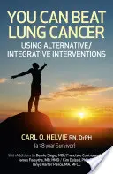 Poți învinge cancerul pulmonar: Utilizarea intervențiilor alternative/integrative - You Can Beat Lung Cancer: Using Alternative/Integrative Interventions