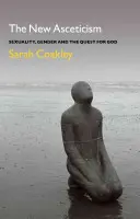 Noul ascetism: Sexualitate, gen și căutarea lui Dumnezeu - The New Asceticism: Sexuality, Gender and the Quest for God
