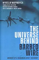 Universul din spatele sârmei ghimpate: Memoriile unui disident sovietic ucrainean - The Universe Behind Barbed Wire: Memoirs of a Ukrainian Soviet Dissident