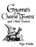 Gnomi din pădurea cu brânză și alte poezii - Gnomes of the Cheese Forest and Other Poems