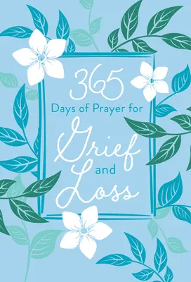 365 Days of Prayer for Grief and Loss (365 de zile de rugăciune pentru durere și pierdere) - 365 Days of Prayer for Grief and Loss