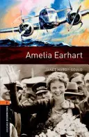 Biblioteca Oxford Bookworms: Nivelul 2: Amelia Earhart - Oxford Bookworms Library: Level 2: Amelia Earhart