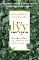 Portofoliul Ivy: Cum să investești ca cele mai bune dotări și să eviți piețele de scădere - The Ivy Portfolio: How to Invest Like the Top Endowments and Avoid Bear Markets