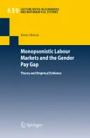 Piețele muncii monopsoniste și diferența de remunerare între femei și bărbați: teorie și dovezi empirice - Monopsonistic Labour Markets and the Gender Pay Gap: Theory and Empirical Evidence