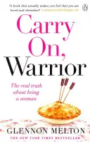 Carry On, Warrior - De la Glennon Doyle, autoarea bestsellerului nr. 1 Untamed - Carry On, Warrior - From Glennon Doyle, the #1 bestselling author of Untamed
