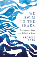 Înotăm spre rechin - Depășirea fricii pe rând, pește cu pește - We Swim to the Shark - Overcoming fear one fish at a time