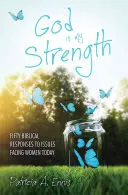 Dumnezeu este tăria mea: Cincizeci de răspunsuri biblice la problemele cu care se confruntă femeile astăzi - God Is My Strength: Fifty Biblical Responses to Issues Facing Women Today