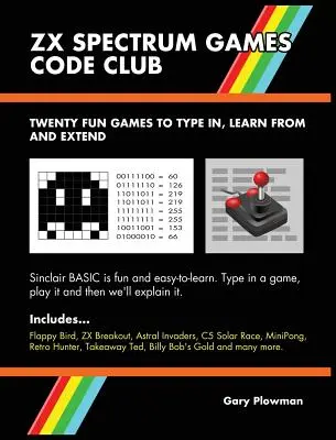 ZX Spectrum Games Code Club: Douăzeci de jocuri distractive pentru a codifica și a învăța - ZX Spectrum Games Code Club: Twenty fun games to code and learn