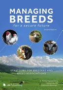 Gestionarea raselor pentru un viitor sigur: Strategii pentru crescători și asociații de rase (ediția a doua) - Managing Breeds for a Secure Future: Strategies for Breeders and Breed Associations (Second Edition)