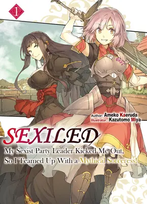 Sexiled: Liderul meu de partid sexist m-a dat afară, așa că am făcut echipă cu o vrăjitoare mitică! Vol. 1 - Sexiled: My Sexist Party Leader Kicked Me Out, So I Teamed Up with a Mythical Sorceress! Vol. 1