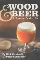 Lemn și bere: Ghidul unui producător de bere - Wood & Beer: A Brewer's Guide