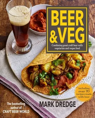 Beer and Veg: Combinarea berii artizanale excelente cu mâncarea vegetariană și vegană - Beer and Veg: Combining Great Craft Beer with Vegetarian and Vegan Food