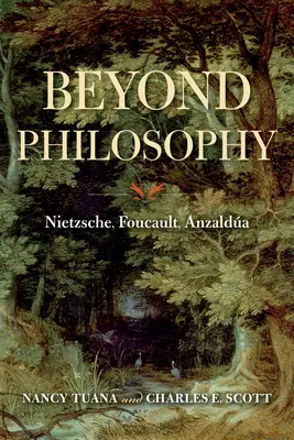 Dincolo de filosofie: Nietzsche, Foucault, Anzalda - Beyond Philosophy: Nietzsche, Foucault, Anzalda