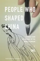Oameni care au modelat China: Povestiri din istoria Regatului de Mijloc - People Who Shaped China: Stories from the history of the Middle Kingdom