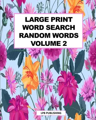 Large Print Word Search: Cuvinte aleatorii Volumul 2 - Large Print Word Search: Random Words Volume 2