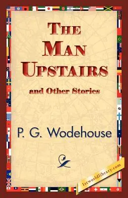 The Man Upstairs și alte povestiri - The Man Upstairs and Other Stories