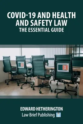 Covid-19 și legislația privind sănătatea și securitatea - Ghidul esențial - Covid-19 and Health and Safety Law - The Essential Guide