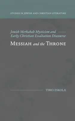 Mesia și tronul: Misticismul evreiesc Merkabah și discursul de exaltare creștin timpuriu - Messiah and the Throne: Jewish Merkabah Mysticism and Early Christian Exaltation Discourse