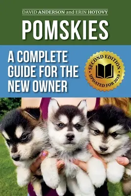 Pomskies: Un ghid complet pentru noul proprietar: Dresarea, hrănirea și iubirea noului câine Pomsky (ediția a doua) - Pomskies: A Complete Guide for the New Owner: Training, Feeding, and Loving your New Pomsky Dog (Second Edition)