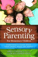 Parenting senzorial: Anii elementari: Anii de școală sunt mai ușori când simțurile copilului tău sunt fericite! - Sensory Parenting: The Elementary Years: School Years Are Easier When Your Child's Senses Are Happy!
