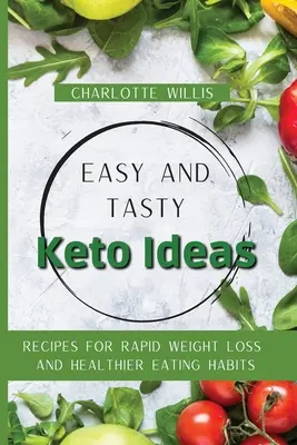 Idei Keto ușoare și gustoase: Rețete pentru pierderea rapidă în greutate și obiceiuri alimentare mai sănătoase - Easy and Tasty Keto Ideas: Recipes for rapid weight loss and healthier eating habits
