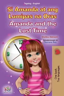 Amanda and the Lost Time (Tagalog English Bilingual Book for Kids): Carte filipineză pentru copii - Amanda and the Lost Time (Tagalog English Bilingual Book for Kids): Filipino children's book