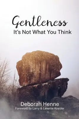 Blândețe: Nu este ceea ce crezi - Gentleness: It's Not What You Think