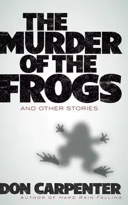 Crima broaștelor și alte povestiri (The Murder of the Frogs and Other Stories) - The Murder of the Frogs and Other Stories