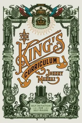 Curriculum-ul regelui: Auto-inițiere pentru auto-guvernanți - The King's Curriculum: Self-Initiation for Self-Rulers