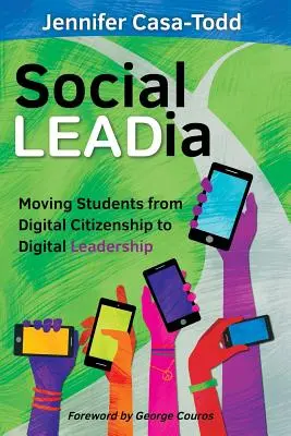 Social LEADia: Trecerea elevilor de la cetățenie digitală la leadership digital - Social LEADia: Moving Students from Digital Citizenship to Digital Leadership