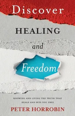 Descoperă vindecarea și libertatea: Cunoașterea și trăirea adevărului care te face liber - Discover Healing and Freedom: Knowing and living the truth that sets you free