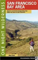 One Night Wilderness: San Francisco Bay Area: Excursii rapide și convenabile cu rucsacul în spate la două ore de San Francisco - One Night Wilderness: San Francisco Bay Area: Quick and Convenient Backpacking Trips within Two Hours of San Francisco