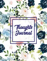 Jurnal de gânduri: Note de scriere pozitive, liniate cu sugestii, întrebări de sine și amintiri de viață, scrieți în notebook-ul zilnic, în fiecare zi jurnal, - Thoughts Journal: Positive Writing Notes, Lined With Prompts, Self Questions & Life Memories, Write In Daily Notebook, Every Day Diary,