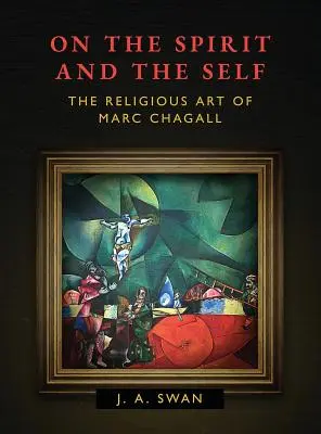 Despre spirit și sine: Arta religioasă a lui Marc Chagall - On the Spirit and the Self: The Religious Art of Marc Chagall