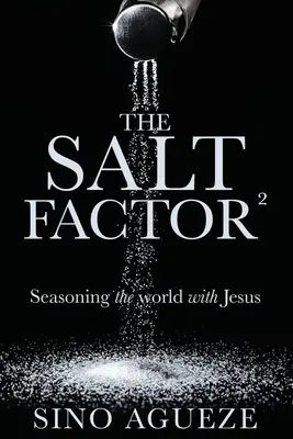 Factorul sare : A condimenta lumea cu Isus - The Salt Factor : Seasoning the world with Jesus