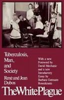 Ciuma albă: Tuberculoza, omul și societatea - The White Plague: Tuberculosis, Man, and Society
