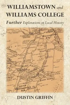 Williamstown și Williams College: Explorări suplimentare în istoria locală - Williamstown and Williams College: Further Explorations in Local History