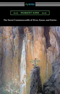 The Secret Commonwealth of Elves, Fauns and Fairies (Comunitatea secretă a elfilor, faunilor și zânelor) - The Secret Commonwealth of Elves, Fauns, and Fairies